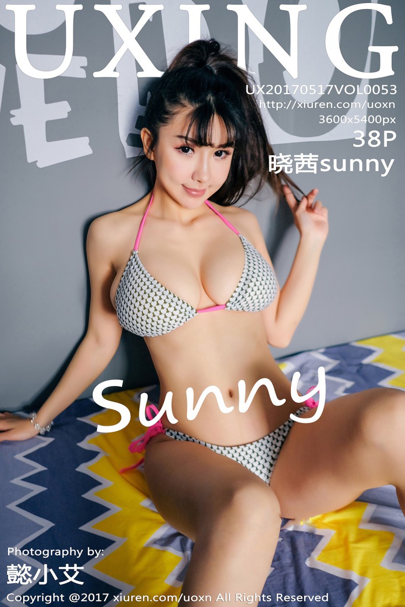 [UXING优星馆] 2017.05.17 VOL.053 晓茜sunny[38+1P/279M]